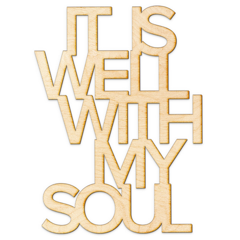 Wrought Studio It Is Well with My Soul Wood Sign Wall Décor Wayfair